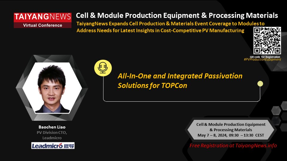 📢 At the @TaiyangNews conference on cell & module production equipment & processing materials on May 7-8, 2024, Leadmicro's Baochen Liao will present all-in-one & integrated passivation solutions for TOPCon. Register 🆓👉bit.ly/3y1dLYP #PVProductionEquipment #solarpv