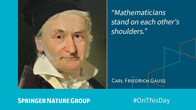 “Mathematicians stand on each other's shoulders.” Quote from Carl Friedrich Gauss