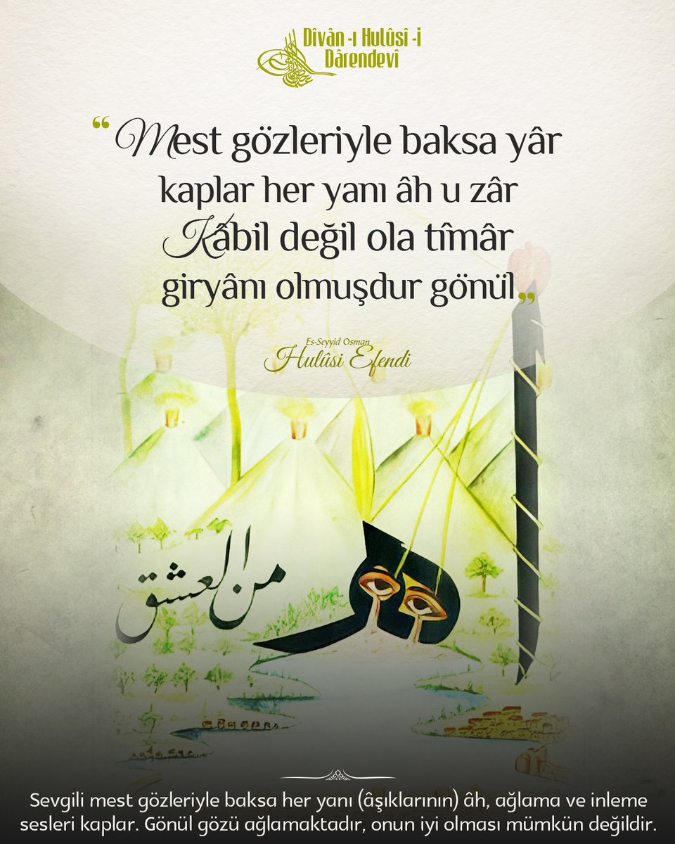 ❝Mest gözleriyle baksa yâr kaplar her yanı âh u zâr
Kâbil değil ola tîmâr giryânı olmuşdur gönül❞

▪ Es-Seyyid Osman Hulûsi Efendi

#HulusiEfendi #DivanıHulusi