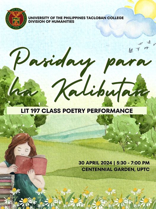 The Lit 197 (Special Topics: Philippine Ecopoetry) class invites the UP Tacloban College community to Pasiday para ha Kalibutan, a poetry performance to be held on 30 April 2024, 5:30-7:00 PM, at the Centennial Garden, UP Tacloban College.