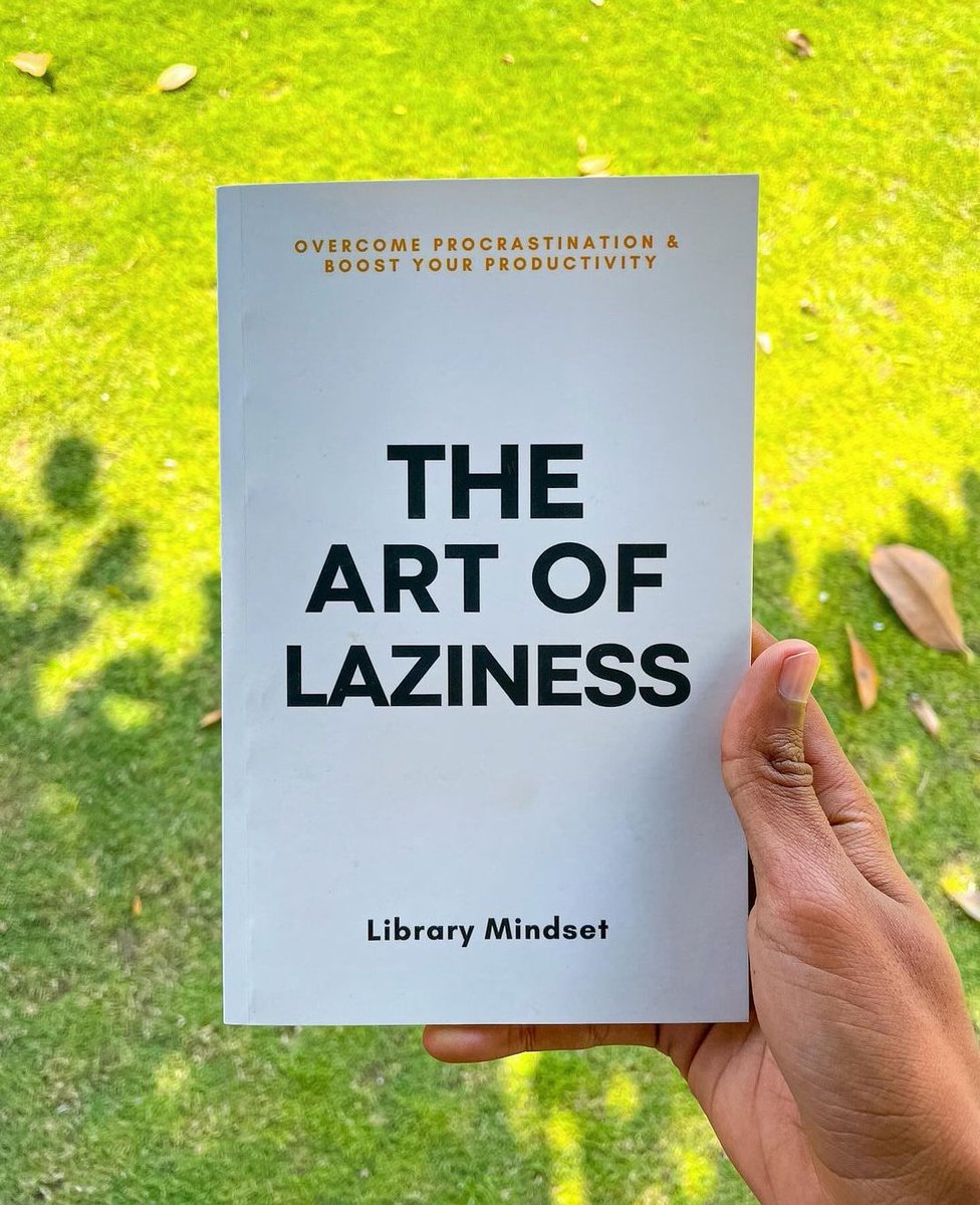 Laziness Is The Biggest Trap. Here Are 5 Lessons From The Book 'The Art Of Laziness' To Get Ahead: - Thread -