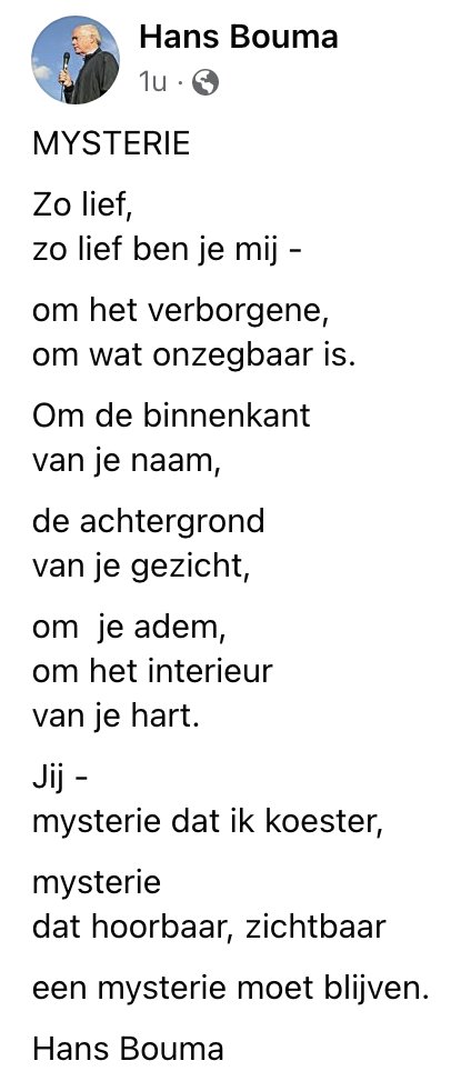 Zo lief zo lief ben je mij om 't verborgene om wat onzegbaar is Om de binnenkant van je naam achtergrond van je gezicht om je adem om 't interieur van je hart Jij mysterie dat ik koester mysterie dat hoorbaar,zichtbaar een mysterie moet blijven. HB facebook.com/photo/?fbid=32…