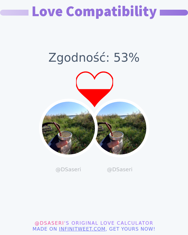 Moja miłość do kompatybilności z @DSaseri to 53% ➡️ infinitytweet.me/love-calculato…