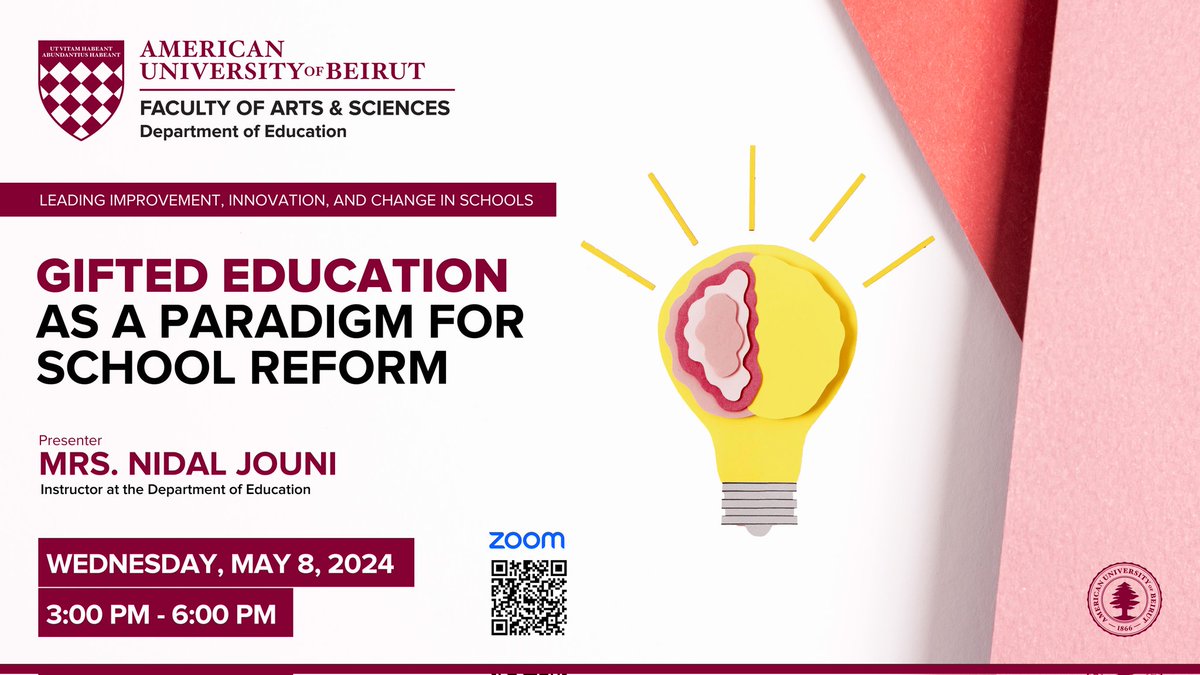 The Department of Education cordially invites you to an online workshop by Mrs. Nidal Jouni, “Gifted Education as a Paradigm for School Reform” on Wednesday, May 8, 2024, from 3 PM till 6 PM. #education #paradigm #school #gifted #workshop #fas #aub