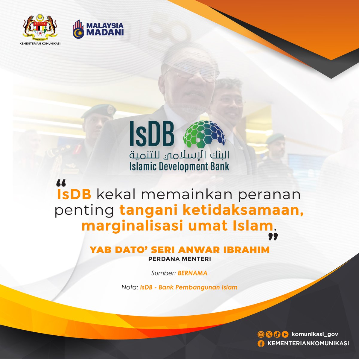 Bank Pembangunan Islam (IsDB) kekal memainkan peranan penting tangani ketidaksamaan, marginalisasi umat Islam.

YAB Dato’ Seri Anwar Ibrahim
Perdana Menteri

#KementerianKomunikasi #MalaysiaMADANI