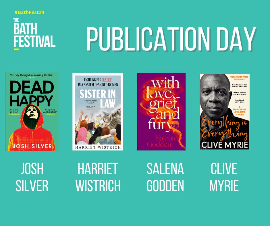 Congrats to these authors on their publications days. We can't wait to welcome them to #BathFest24 later this month - Josh Silver for Dead Happy, Harriet Wistrich for Sister In Law, @salenagodden for With Love, Grief and Fury and @CliveMyrieBBC for Everything is Everything