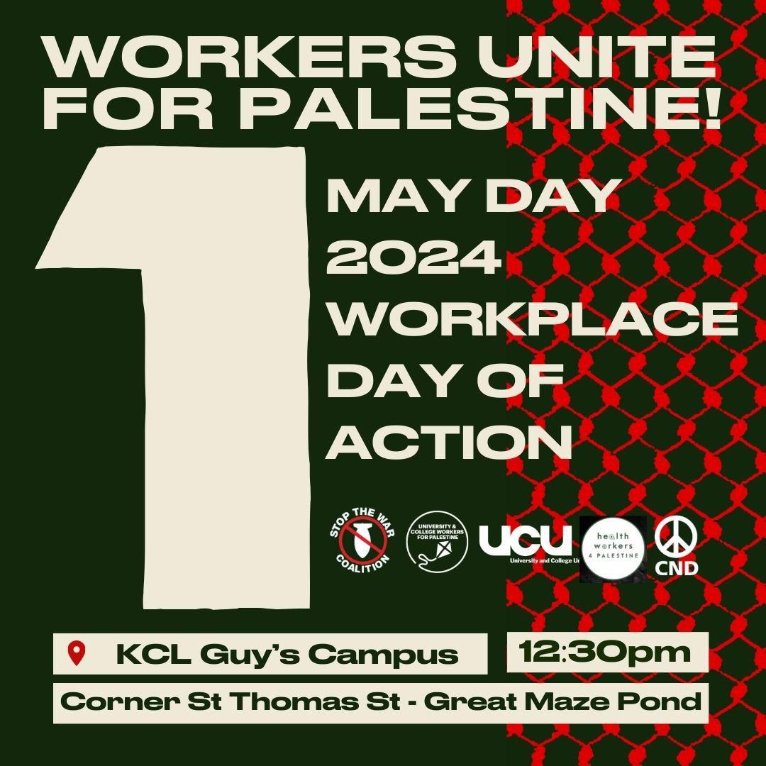 🚨 Tomorrow 🚨 Two actions organised by @KCL_UCU with rallies at Guy's & Denmark Hill sites as part of our Workplace Day of Action for Palestine. More actions listed here 🔽 stopwar.org.uk/events/may-day… #MayDay4Palestine #InternationalWorkersDay