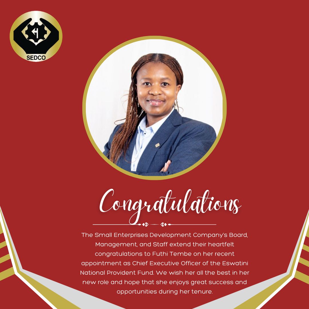 The SEDCO Board, Management, and Staff congratulate Ms Futhi Tembe on her new appointment as the CEO of the Eswatini National Provident Fund.