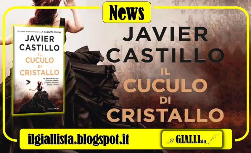 #News su #IlGiallista: IL CUCULO DI CRISTALLO, il nuovo thriller di #JavierCastillo, edito da @Salanieditore Da oggi, in libreria! #IlCuculoDiCristallo👇👇👇 ilgiallista.blogspot.com/2024/04/news-i…