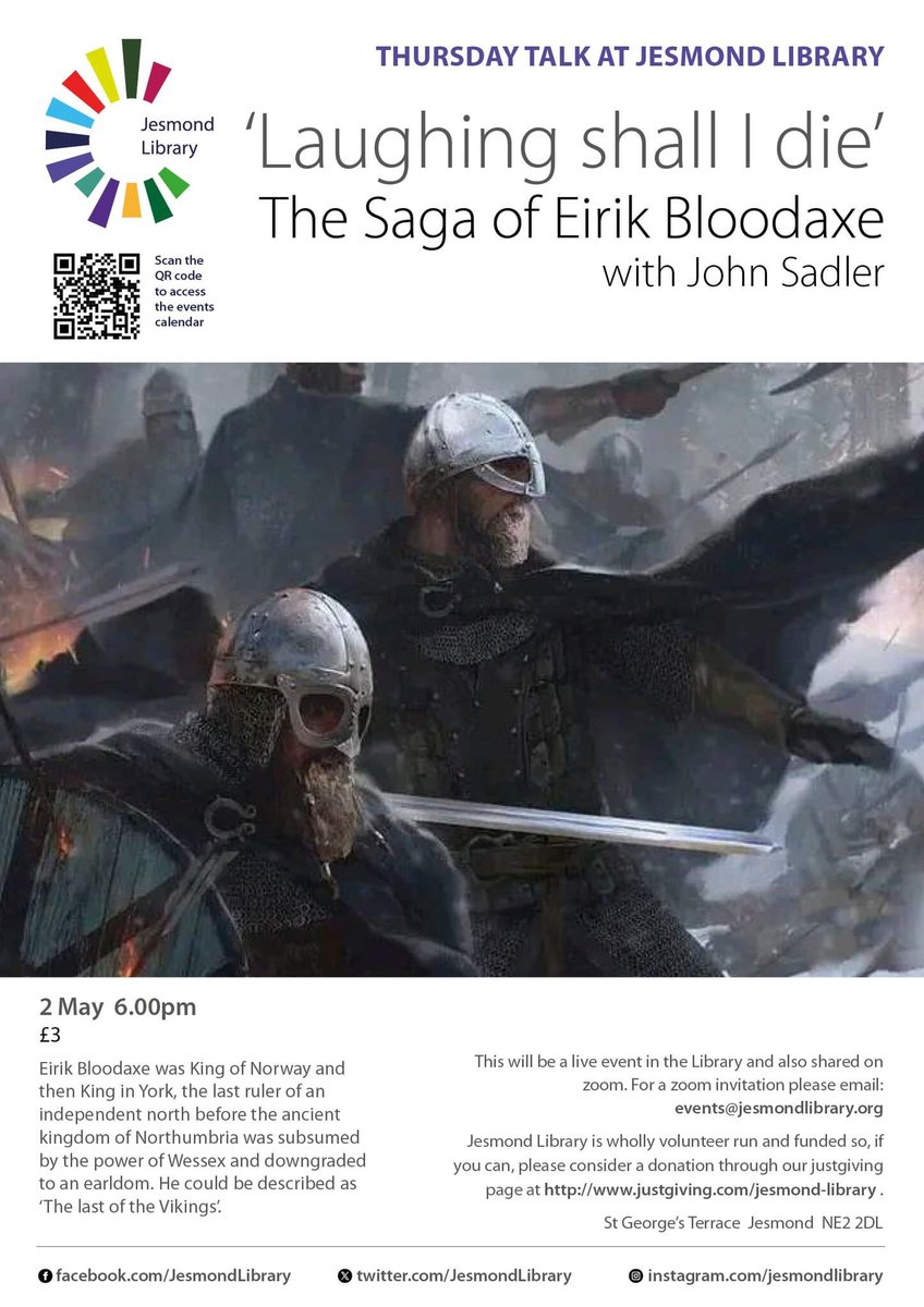 ‘Laughing shall I die” - Thurs, 2nd May, 6pm We have some wonderful guest speakers covering a wide variety of subjects at our Thursday Talk series. This week we welcome back John Sadler (author of The Hot Trod) who will be speaking about the last of the Vikings - Eirek Bloodaxe