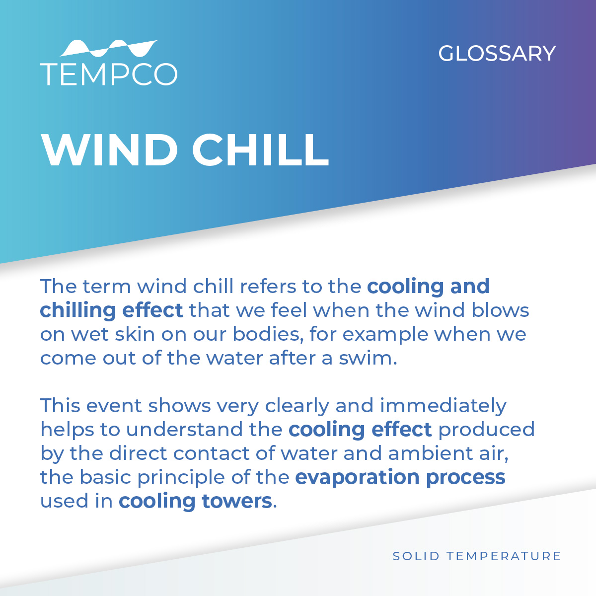 The wind chill is the sensation of chilling cool we feel on our wet skin when there is air blowing on it, due to the same effect that achieves cooling by evaporation in evaporative towers.#windchill #cooling #evaporation #evaporativetowers #thermalenergy #solidtemperature #tempco