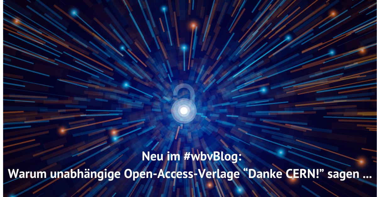 Neu im #wbvBlog: Was verbindet @CERN mit #OpenAccess Publishing? Und warum haben wir als unabhängiger #OpenAccess Verlag - und viele andere - gute Gründe, 'Danke CERN!' zu sagen? 

👉u.wbv.de/wbvblogcernso 

@boev @OAPENbooks @DOABooks @LIBEReurope @WissRat @KUnlatched @pedocs