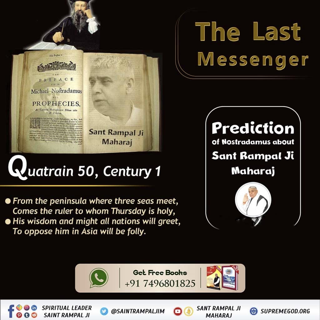 #GodMorningTuesday
The Last Messenger
Prediction of Nostradamus about Sant Rampal Ji Maharaj
📚Learn Amazing Secrets In The Holy Book 'Gyan Ganga'🌹🌹🌹📚📚📚