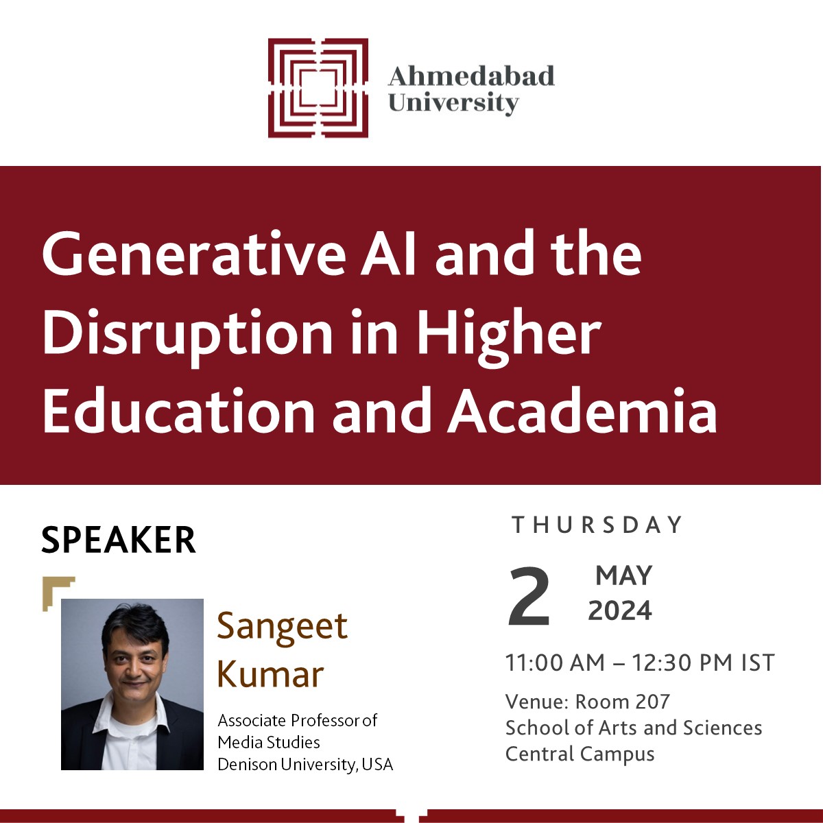 Join us for Social Sciences Division Seminar Series, Generative AI and the Disruption in Higher Education &amp; Academia by Sangeet Kumar, Associate Professor of Media Studies, Denison University, US.

May 2, 2024 | 11 AM IST
<a href="/thesangeetkumar/">Sangeet Kumar</a> <a href="/ahmedabad/">Ahmedabad University School of Arts and Sciences</a>

#AhmedabadUniversity