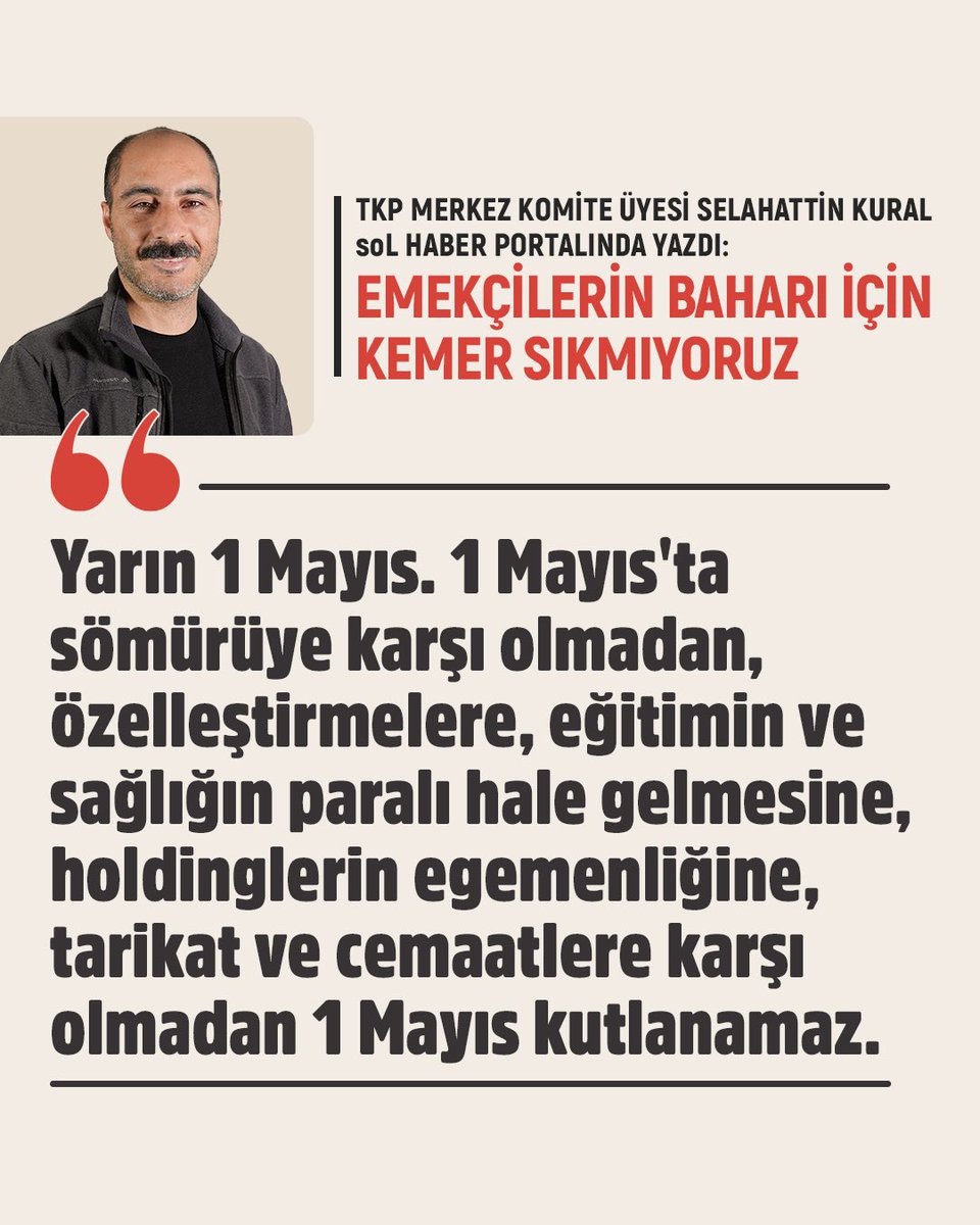 TKP Merkez Komite üyesi Selahattin Kural yazdı: Emekçilerin baharı için kemer sıkmıyoruz

haber.sol.org.tr/yazar/emekcile…

#1Mayıs #Yaşasın1Mayıs #TKPile1Mayısa