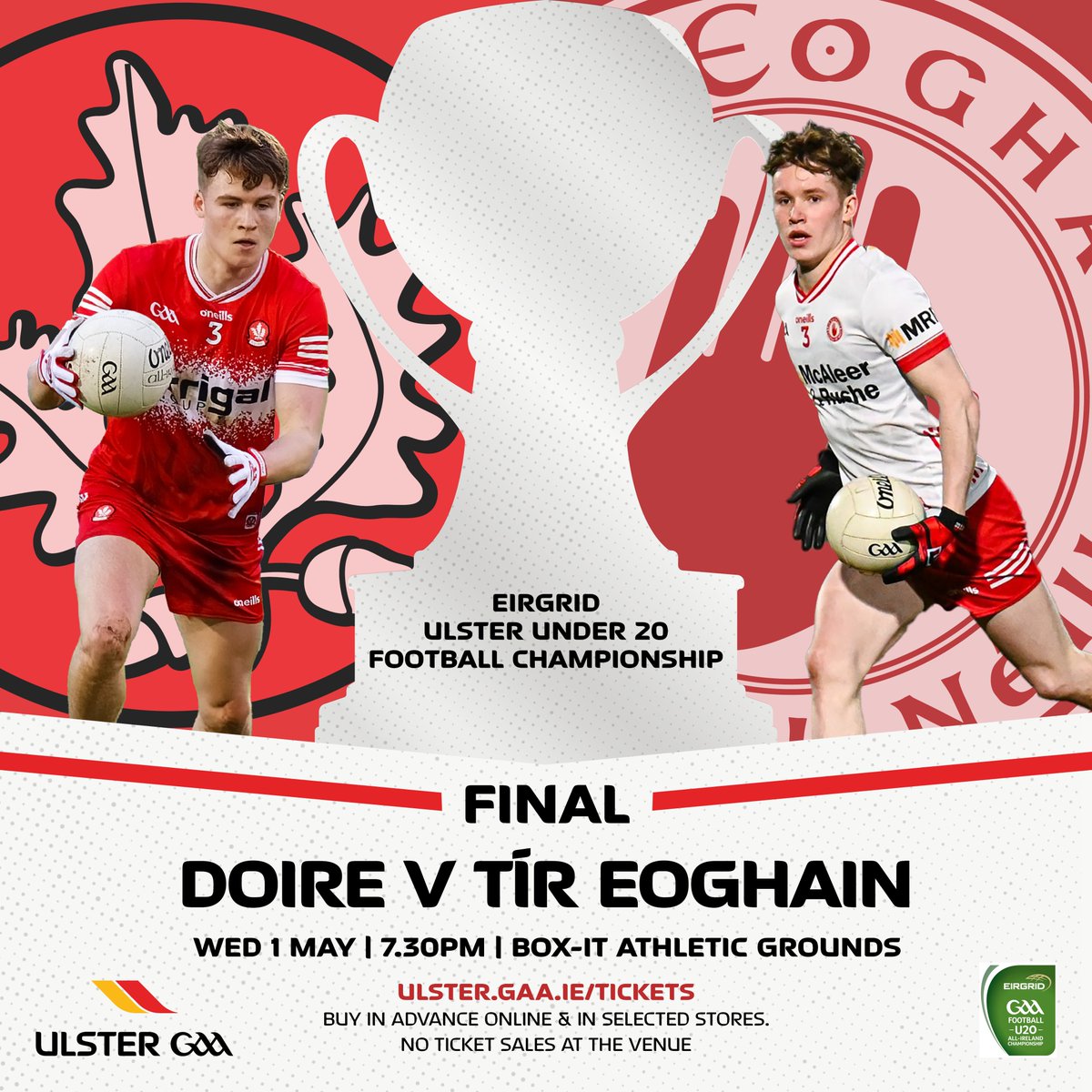 2024 @EirGrid Ulster Under-20 Football Final 🏐🏆

@Doiregaa 🟥⬜️ v @TyroneGAALive ⬜️🟥

🏟️ Box-It Athletic Grounds
📆 Wed 1st May
⏰ 7.30pm

🎟️ Get your tickets here
➡️ universe.com/events/eirgrid…

Buy in advance online & in selected stores, no ticket sales at venue

#Ulster2024