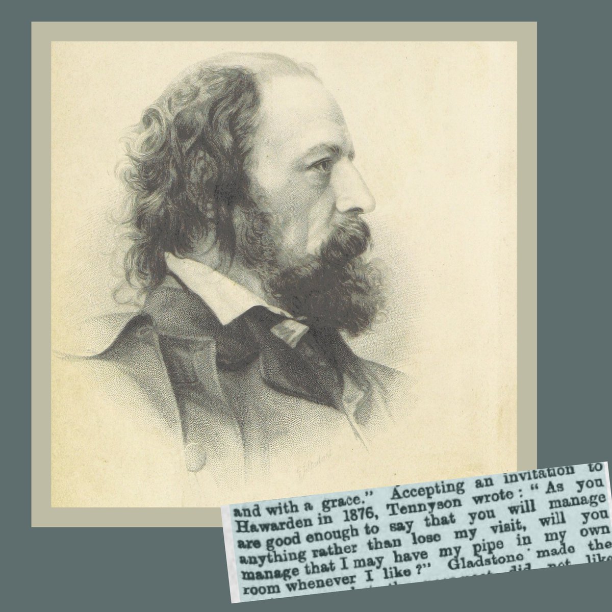 #Fame - In 1876, the village of Hawarden received a very famous guest, Alfred Tennyson, the poet laureate to Queen Victoria. A great friend of the Prime Minister, W.E. Gladstone, of Hawarden Castle, Tennyson also visited the Rectory, which is currently the home of NEWA.