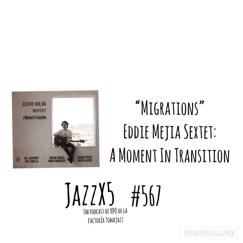 En JazzX5 suena “Migrations”, single adelanto de lo nuevo del Eddie Mejia Sextet, A Moment In Transition (Fresh Sound New Talent, 2023). JazzX5 es un minipodjazz de Pachi Tapiz. tomajazz.com/web/eddie-meji…