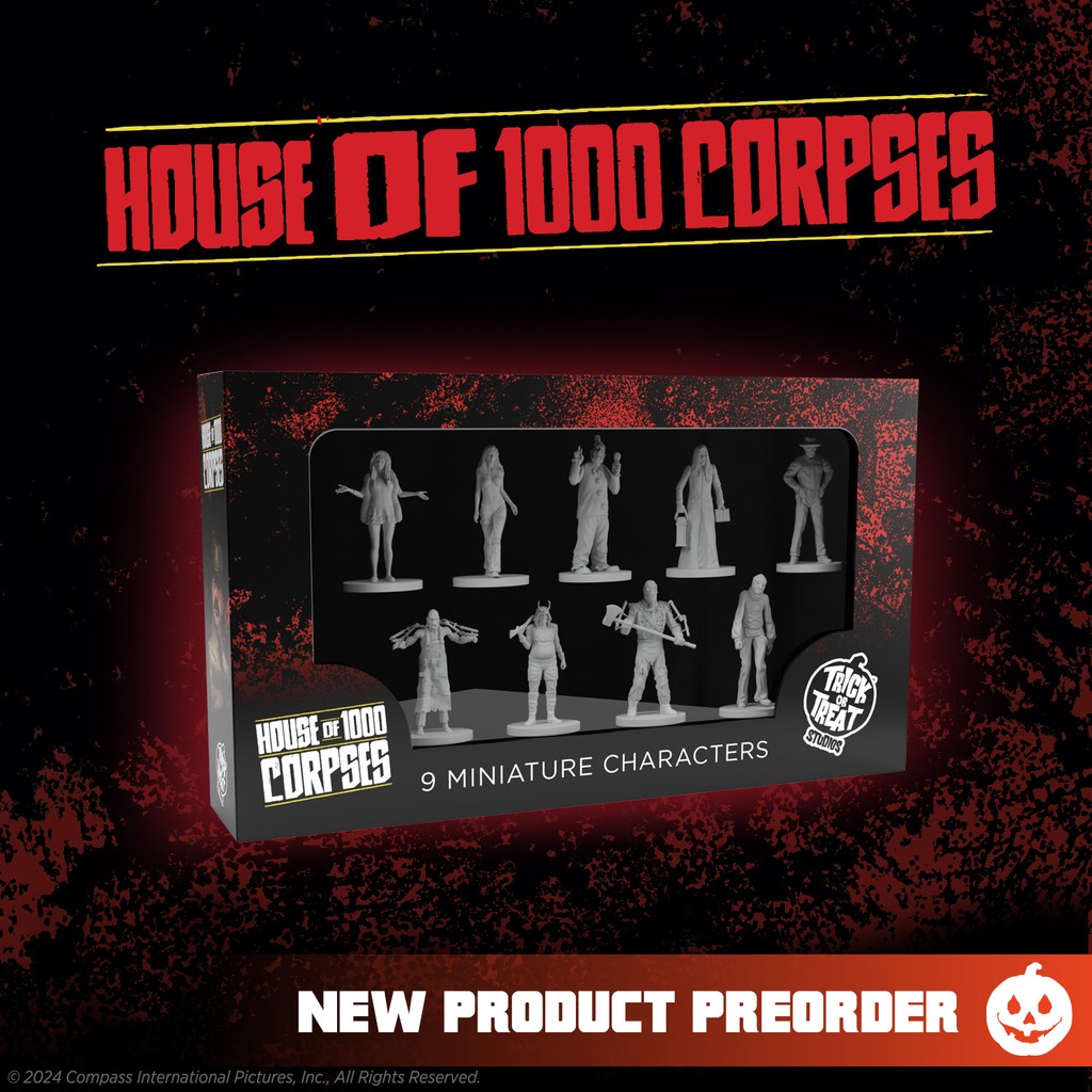 YOU WANT A PIECE OF THEM?!

House of 1000 Corpses Miniatures are available for product pre-order!  Enhance your gaming experience for the House of 1000 Corpses Board Game, or display them!  

Available for pre-order NOW only at TrickorTreatStudios.com
