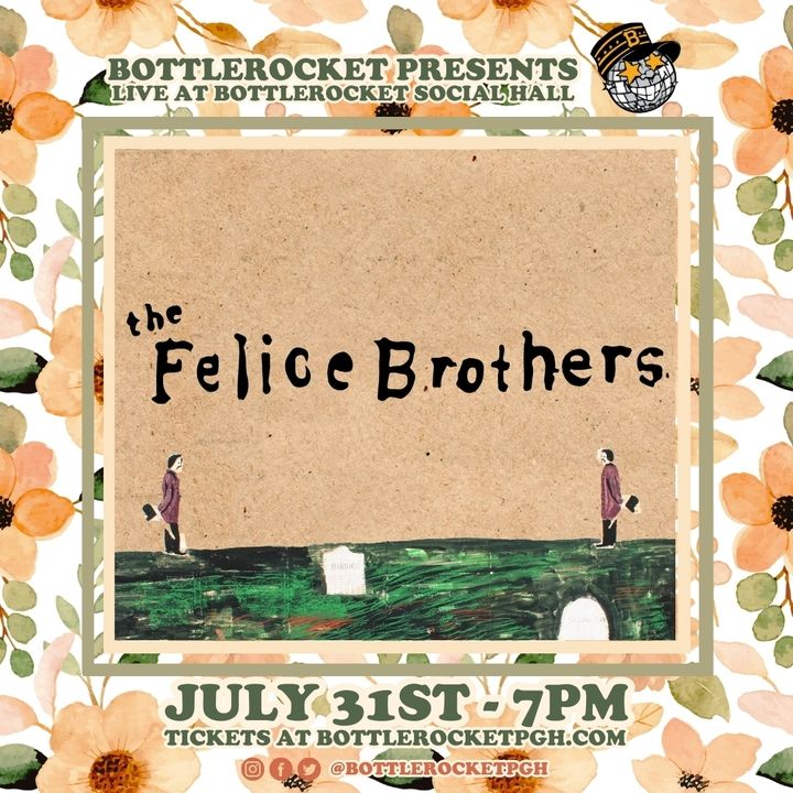 THE FELICE BROTHERS are coming to Bottlerocket on WEDNESDAY, JULY 31ST. Tickets on sale NOW! The Felice Brothers' folky sound draws from the scrappiness of The Band & the poetic + playful lyricism of Bob Dylan. Get your tickets today!