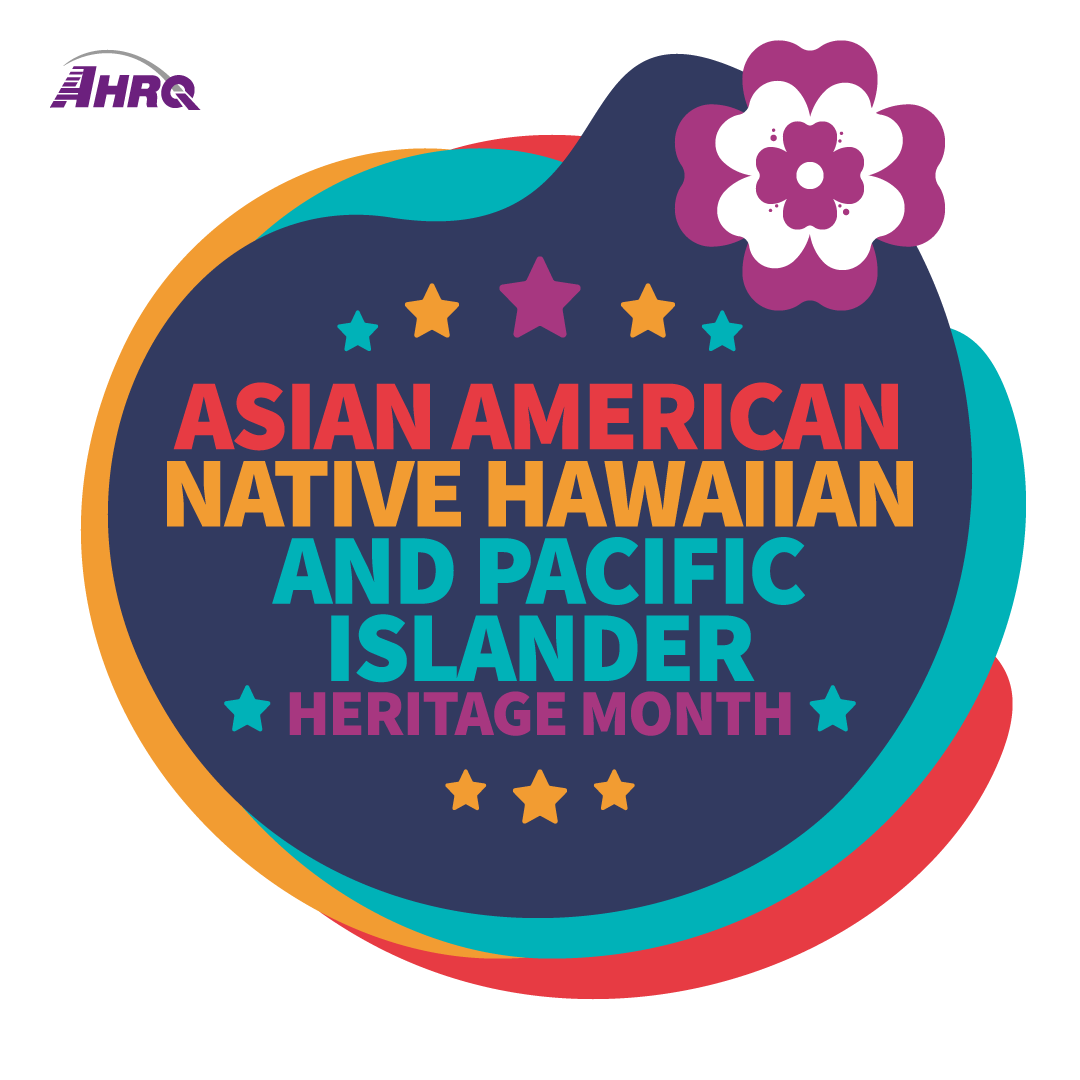 Honoring #AAPIHeritageMonth, #AHRQ applauds the AAPI community's contributions to medical research and healthcare excellence. Join us in celebrating their achievements and our ongoing efforts to reduce health disparities.