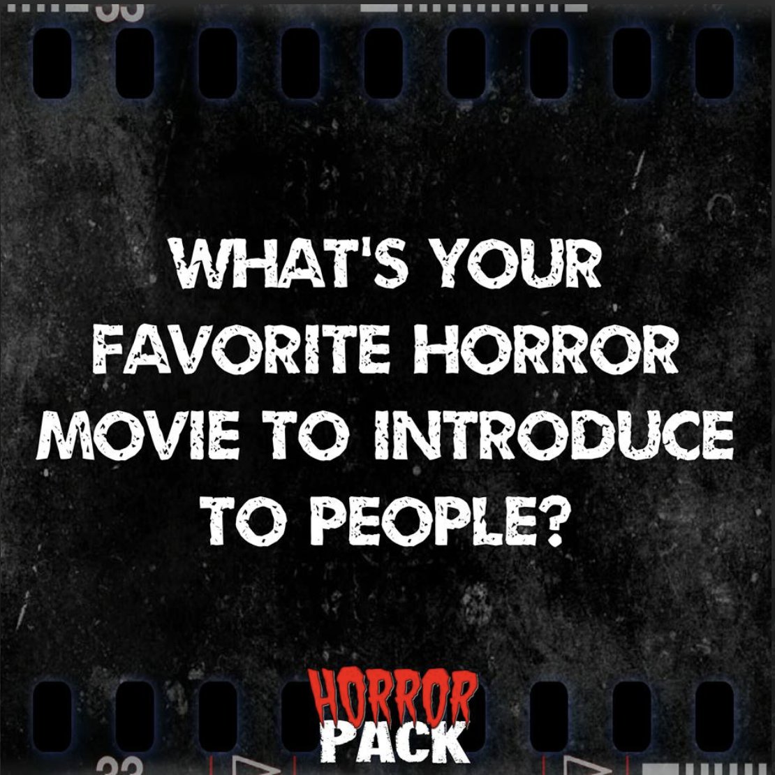 What's your favorite horror movie to introduce to people?