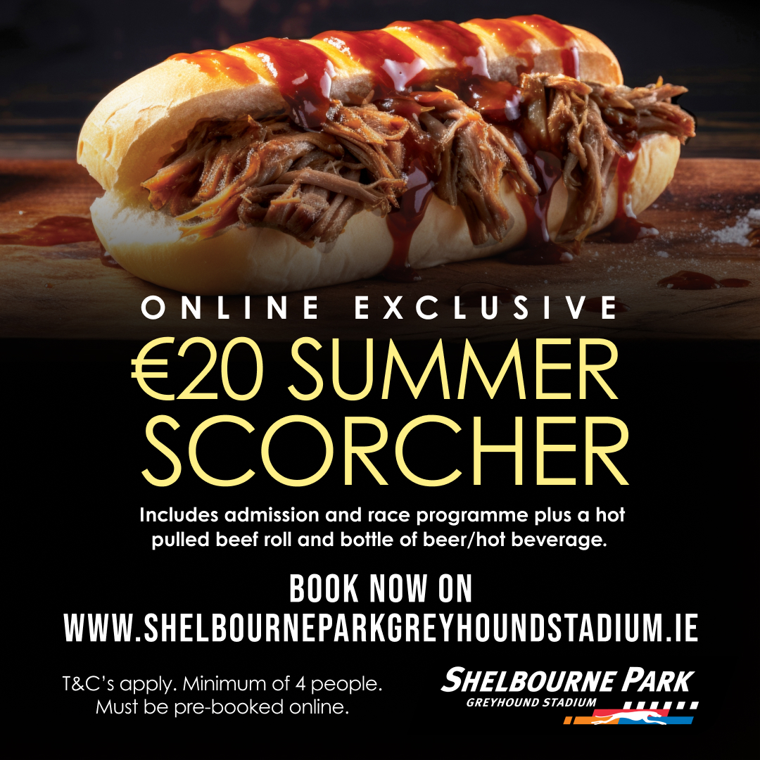 Our Summer Scorcher Offer is definitely a summer steal & deal at just €20pp!☀️

For groups of 4+

Online Exclusive so book now on ShelbourneParkGreyhoundStadium.ie 

T&C's apply

#GoGreyhoundRacing #ThisRunsDeep #Dublin