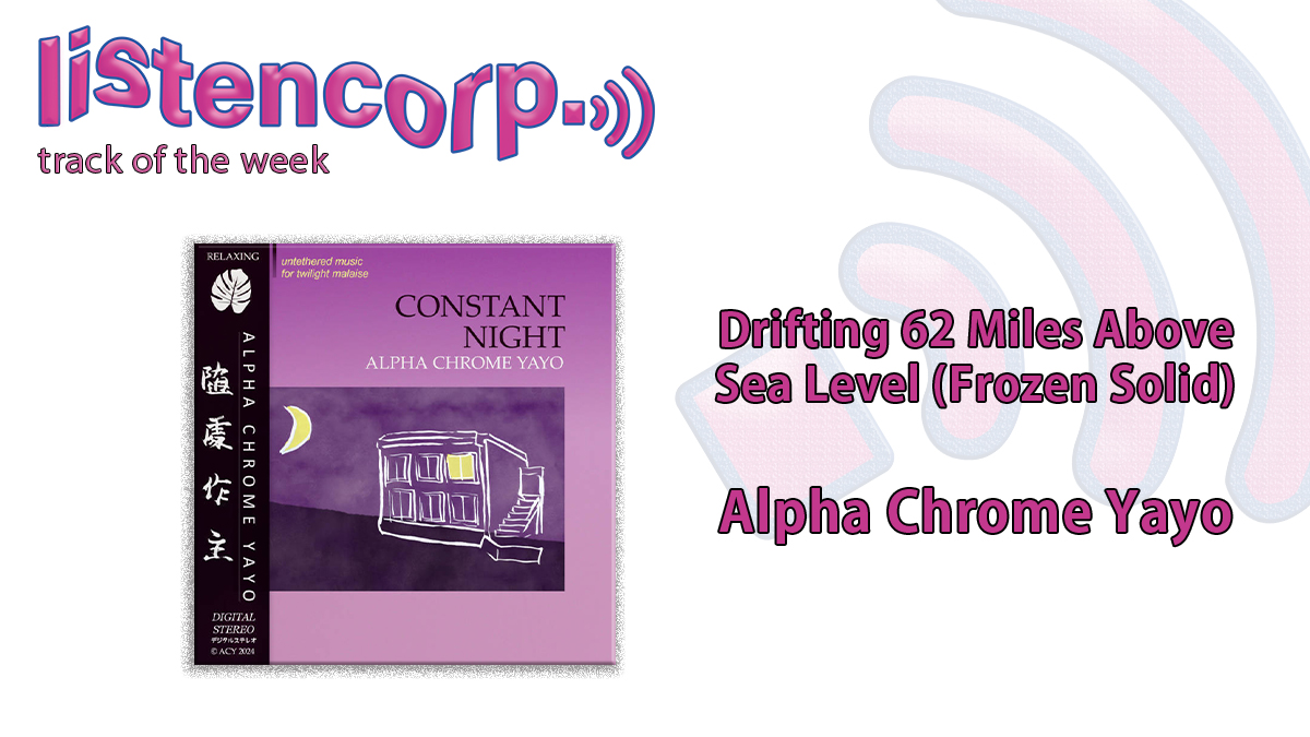 ⭐️ TRACK OF THE WEEK ⭐️ Sweet, candid melodies emerge through sparkling keys and resonant synth, an enlivened and contemplative celebration of the brilliance of night-time Drifting 62 Miles Above Sea Level (Frozen Solid) – @alphachromeyayo listen here listencorp.org