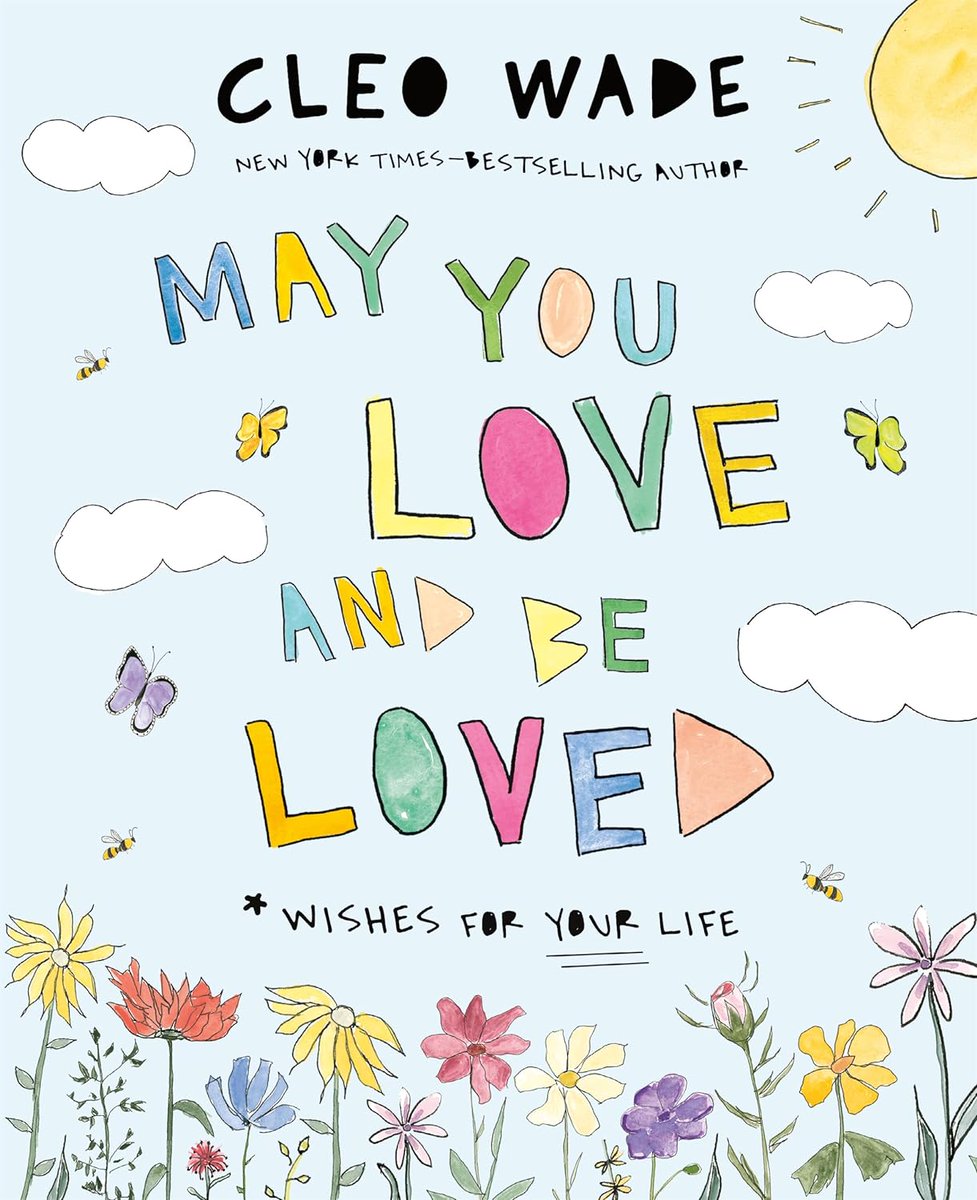 🎉🙌🏿Happy #BookBirthday🙌🏿🎉 📖MAY YOU LOVE AND BE LOVED: Wishes for Your Life by Cleo Wade @withlovecleo, Feiwel & Friends @MacKidsBooks Congrats!!! #OurStoriesMatter