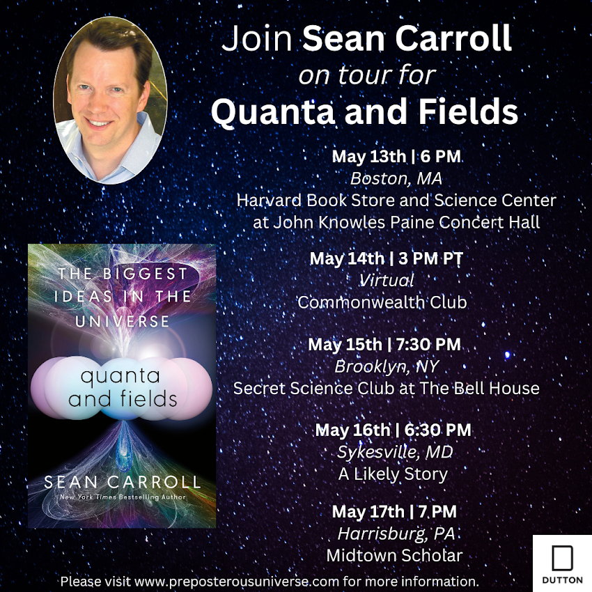 Next week: Quanta & Fields book tour! Small but powerful. Check whether I'll be talking near you (or virtually on 5/14). preposterousuniverse.com/calendar/