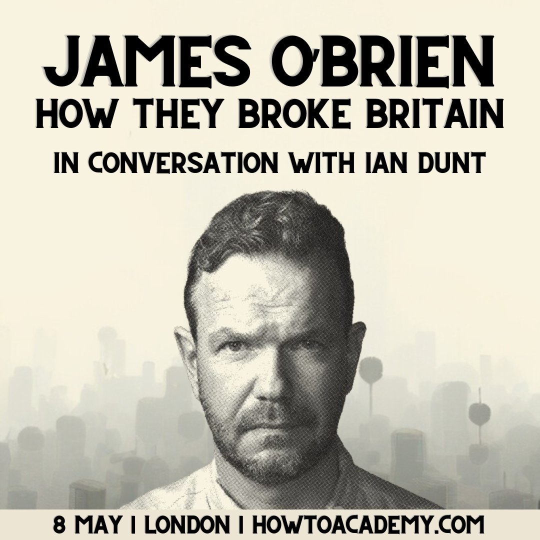 TOMORROW: @mrjamesob joins @IanDunt live on stage in London to reveal the dark forces and figures who have broken Britain. 8 May | 6:45pm | London Tickets at howtoacademy.com/events/james-o…