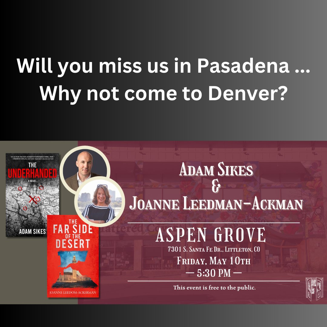Here we go! Pasadena on Thursday, 9 May, and Denver on Friday, 10 May ... If you missed us in SoCal, how about we try Denver, CO? Hope you join us at the Tattered Cover just outside Denver at the Aspen Grove location in Littleton, CO. A talk and signed books ...