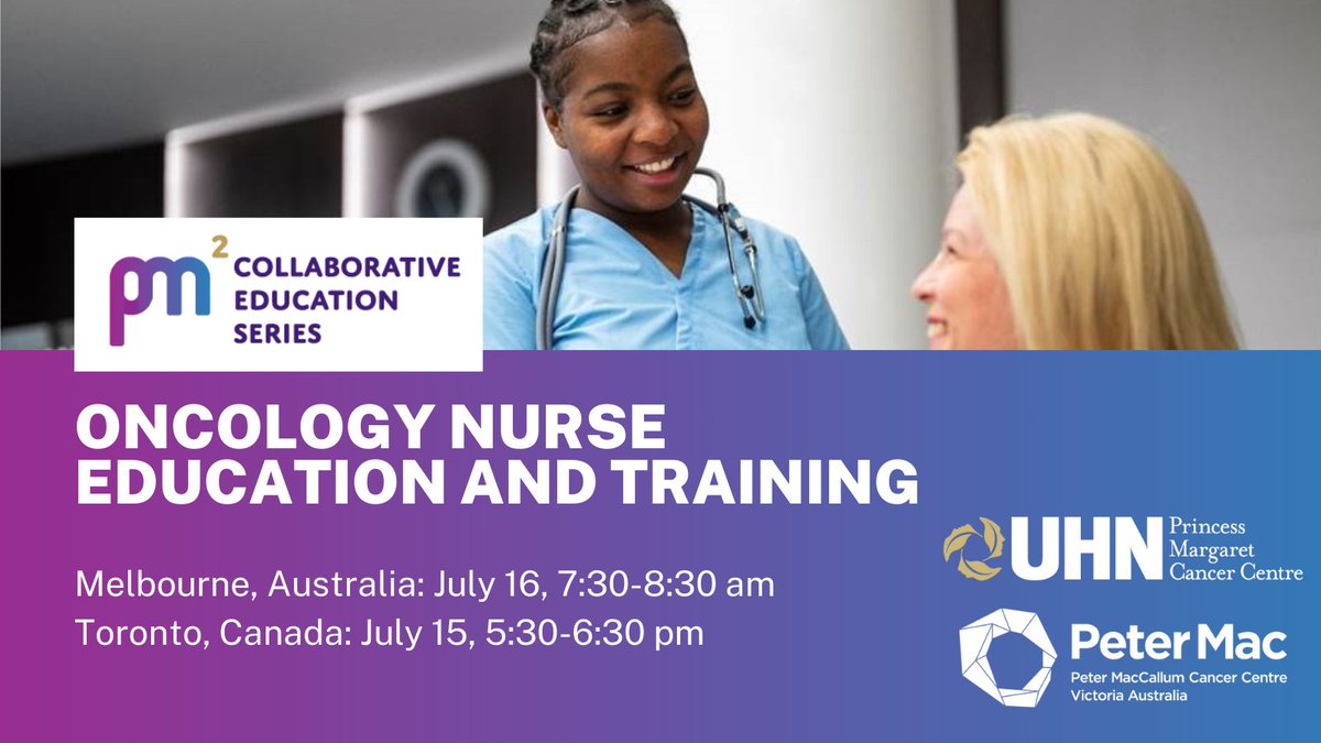 🗓️ New date: the next PM2 Collaborative Education Series on Oncology Nurse Education and Training has been moved to July 15/16. Staff/trainees at @PeterMacCC and @pmcancercentre @UHN can email CancerEduEvents@uhn.ca to receive the Zoom link.