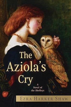 The Aziola's Cry by Ezra Harker Shaw @EzraHarkerShaw What a wonderful work of historical fiction depicting the unique relationship between Mary Wollstonecraft Godwin (Mary Shelley) and Percy Bysshe Shelley. openbookposts.com/2024/05/07/the…