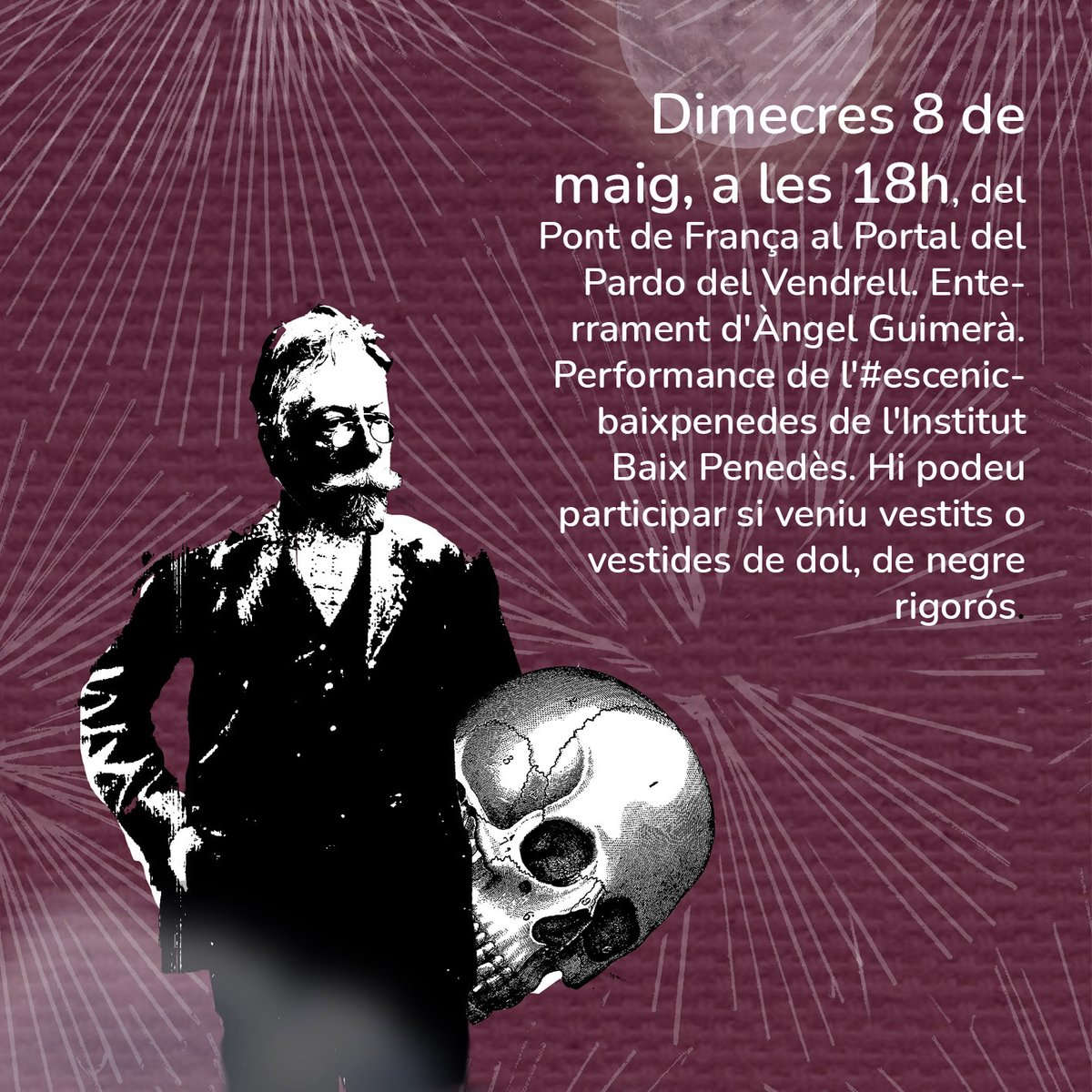 Dimecres 8 de maig, a les 18h, del Pont de França al Portal del Pardo del Vendrell. Enterrament d'Àngel Guimerà. Performance de l'#escenicbaixpenedes de l'Institut Baix Penedès. Hi podeu participar si veniu vestits o vestides de dol, de negre rigorós. No s'hi invita personalment.