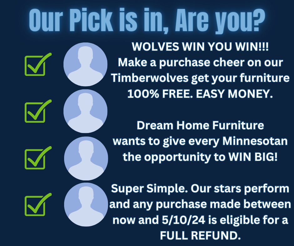 DreamHomeFM's tweet image. WOLVES WIN YOU WIN!!! 
Dream Home Furniture wants to give every Minnesotan the opportunity to WIN BIG!
Our stars perform and any purchase made between now and 5/10/24 is eligible for a FULL REFUND! @Timberwolves 
#Timberwolves #WolvesBack #furniture #dreamhome #Wolves #Minnesota