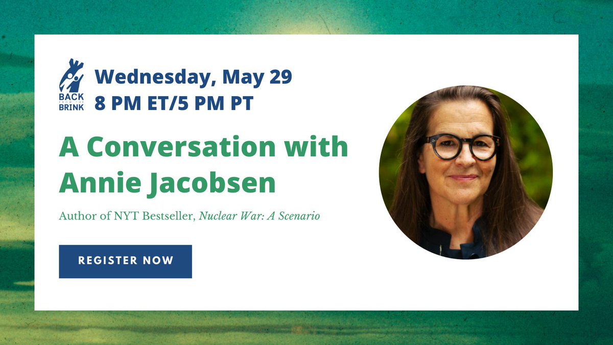 Save the date! Join Back from the Brink for a conversation with @AnnieJacobsen, NY Times bestselling author of Nuclear War: A Scenario. We're very excited for this opportunity to talk nuclear war and provide ways to take action. Register today: bit.ly/3JOMFHl
