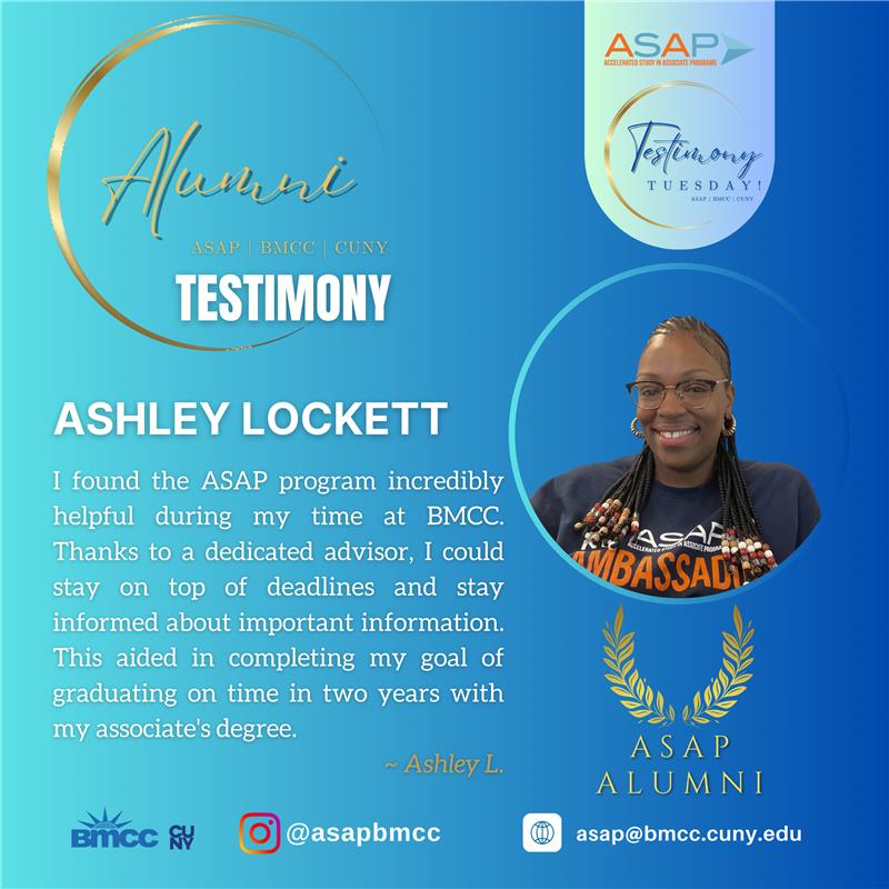 ASAPBMCC's tweet image. It’s Testimony Tuesdaaaaay! Read how the ASAP Success Program at BMCC has benefited another outstanding student – Meet ASAP Alum &amp;amp; BMCC Graduate, Ashley Lockett.
Every week, we highlight an outstanding ASAP student.
#TuesdayTestimony #ASAPBMCC #BMCC #CUNY #Testimonial