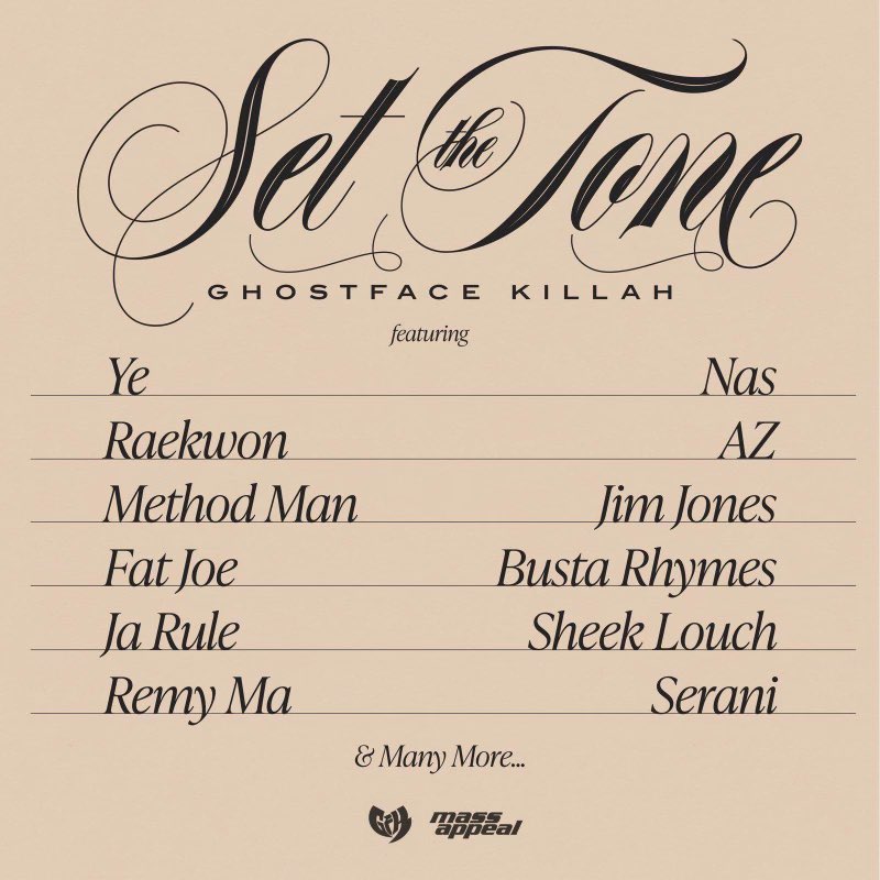 GHOSTFACE KILLAH — SET THE TONE 💿(ALBUM)

🚨MAY 10TH🚨

Features include:

▫️Kanye
▫️Nas
▫️Raekwon
▫️Method Man
▫️AZ
▫️Busta Rhymes
▫️Jim Jones
▫️Fat Joe
▫️Ja Rule
➕MORE

15 Total Tracks. Thoughts?