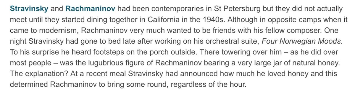 thinking again about Rachmaninoff turning up randomly at Stravinsky's house at midnight bearing a huge jar of honey