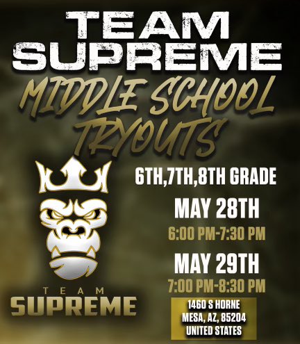 CALLING ALL MIDDLE SCHOOLERS!!! We will be hosting middle school tryouts on May 28th & May 29th at sequoia charter school in mesa! The youth is our future and we preach development! Come be apart of the Supreme Team!