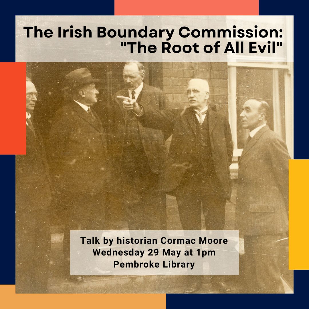 Historian @cormacmoore's analysis of how the Boundary Commission impacted people in Ireland and Britain from its inclusion in the 1921 Anglo-Irish Treaty to the shelving of the Boundary Commission report in late 1925. Wed 29 May, 1pm Pembroke Library T: 01 222 8450 @dubcilib