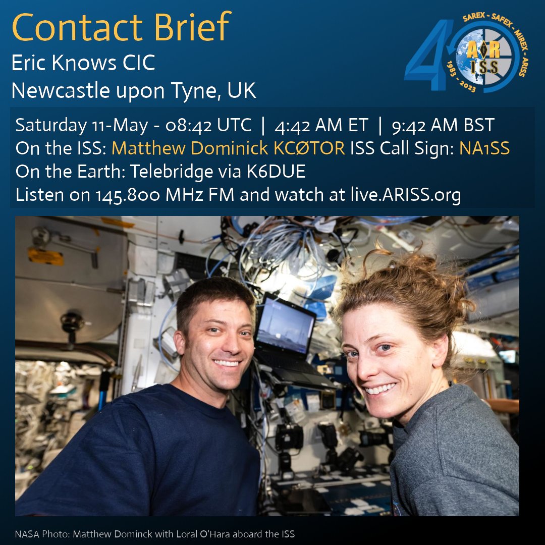 Contact Upcoming! Eric Knows CIC, Newcastle upon Tyne, UK will have a #HamRadio contact with @dominickmatthew on the @Space_Station. Scheduled for Sat, 11-May at 08:42 UTC | 4:42 AM ET | 09:42 BST via K6DUE Telebridge. Listen on 145.800 FM or watch at live.ariss.org.