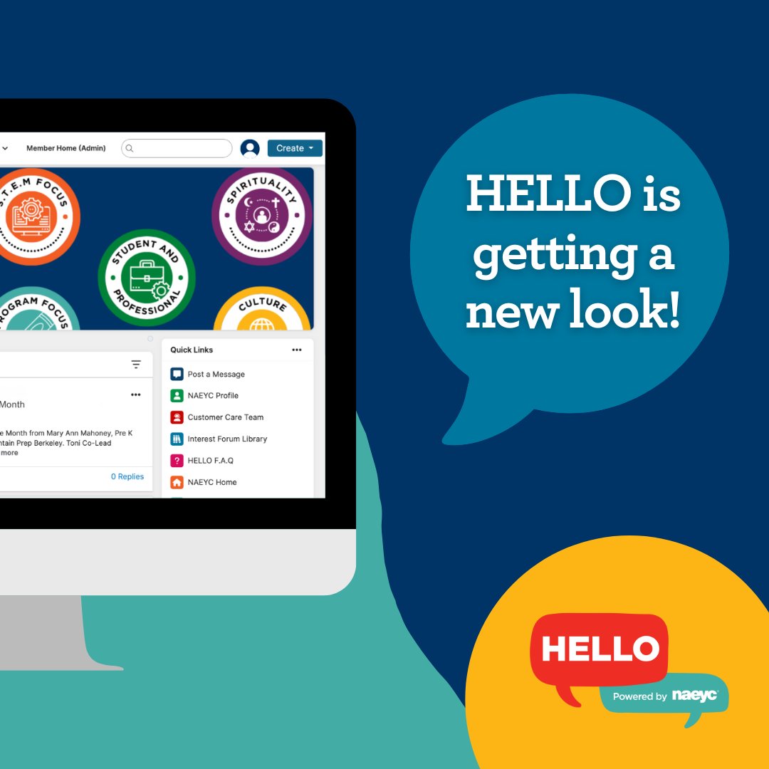 As part of NAEYC's overall technology upgrade, this is just the beginning, our members-only online community platform HELLO, is getting an upgrade! We've shared a sneak peek at what you can expect on HELLO. Stay tuned for more updates by logging in at hello.naeyc.org.