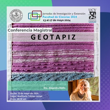 #atención Invitamos a la comunidad de la Facultad de Ciencias a la Conferencia:

'Geotapiz', dictada por la Dra. Alejandra Melfo

En su Conferencia, nos asemeja la historia de la tierra con un tapiz: Si la historia de la Tierra fuera un tapiz, podría medir cuatro metros y medio