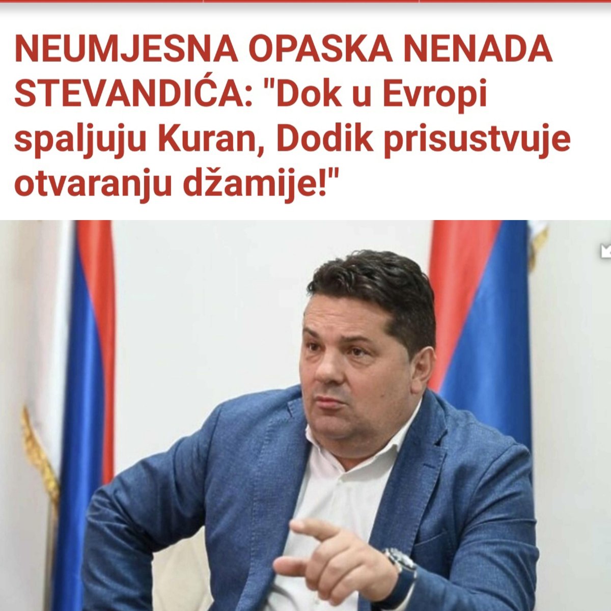 Zna li slučajno Nenad Stevandić ko poruši šesnaest banjalučkih džamija, čija je to bila greška i znak bezumlja?
Čaša čiste vode ne pere tako lahko nečistoću koja se taloži godinama, trebaju proteći rijeke čiste vode da ih operu Stevandiću!
