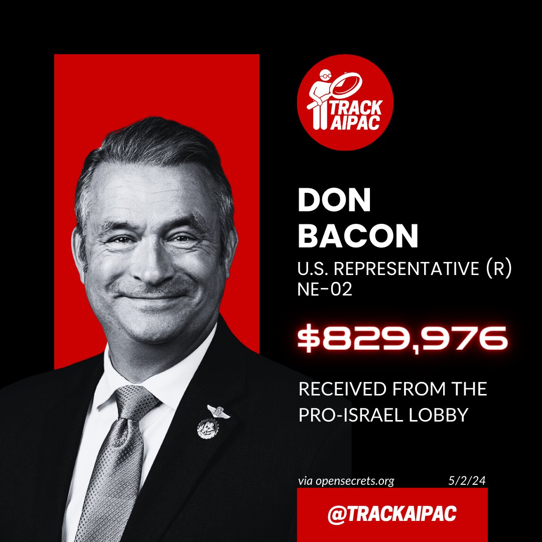 @RepDonBacon Don Bacon works for the Israel lobby. He has collected >$829,000 and counting. Now he supports anti-free speech bills attempting to CRIMINALIZE criticism of Israel. The representative is COMPROMISED. #RejectAIPAC
