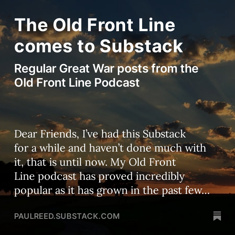 The @OldFrontLinePod is now on @SubstackInc: do come and join me for another layer of Great War history. Visit: open.substack.com/pub/paulreed/p…