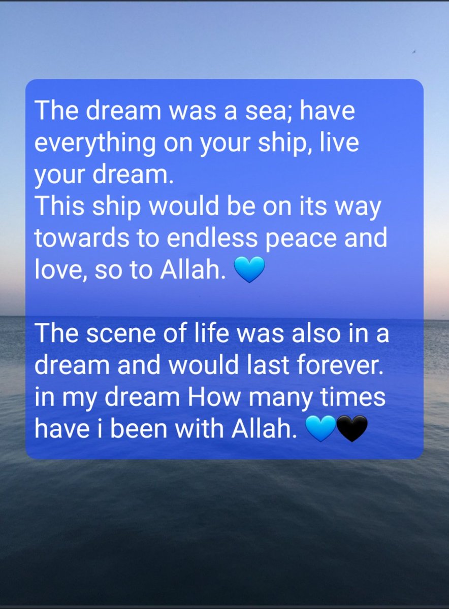 The scene of life was also in a dream and would last forever. the scene of life was in the endless sea; friends. 💙🖤 The dream of the endless sea was a feature come from God. Everything was in God's dream forever. 🌹