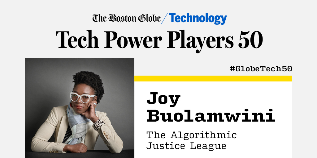 Congratulations to all 50 of the @BostonGlobe's Tech Power Players!  AJL’s founder, @jovialjoy, has been listed for the second year based off her critical work on the biases present in AI! “By recognizing and acknowledging the existence of the coded gaze,” Buolamwini says,…